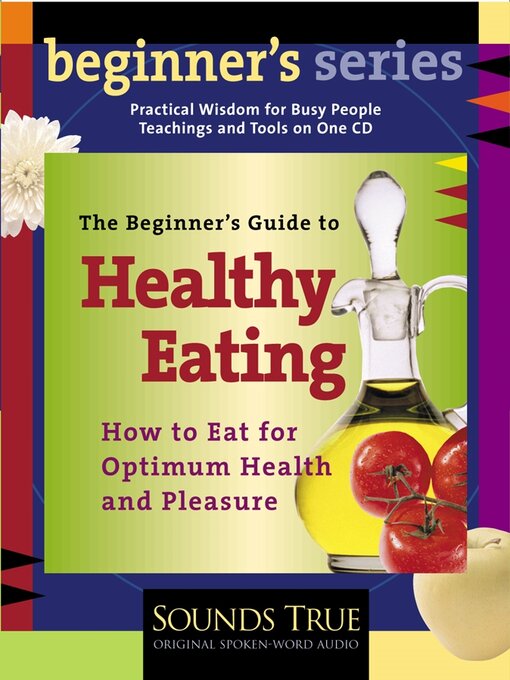 Title details for The Beginner's Guide to Healthy Eating by Andrew Weil, MD - Available
